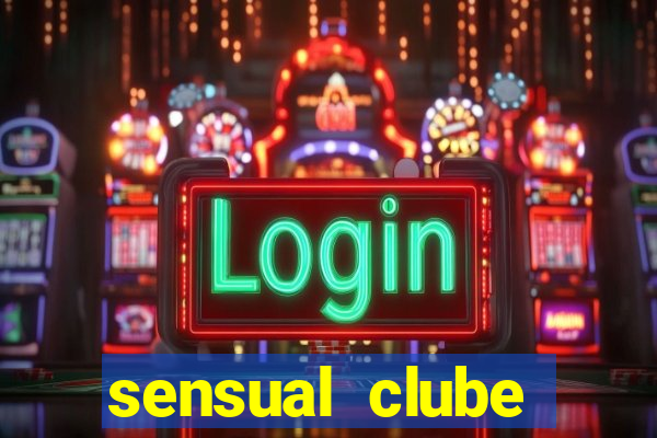 sensual clube esporte interativo